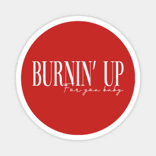 Burnin' Up Magnet